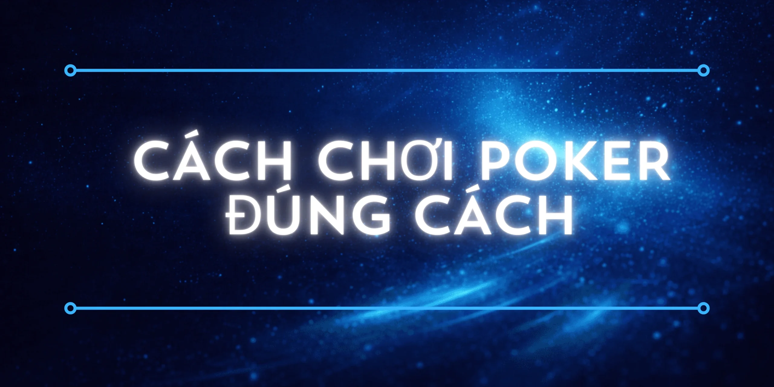 Cách chơi poker đúng cách