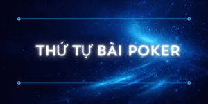 thứ tự bài poker