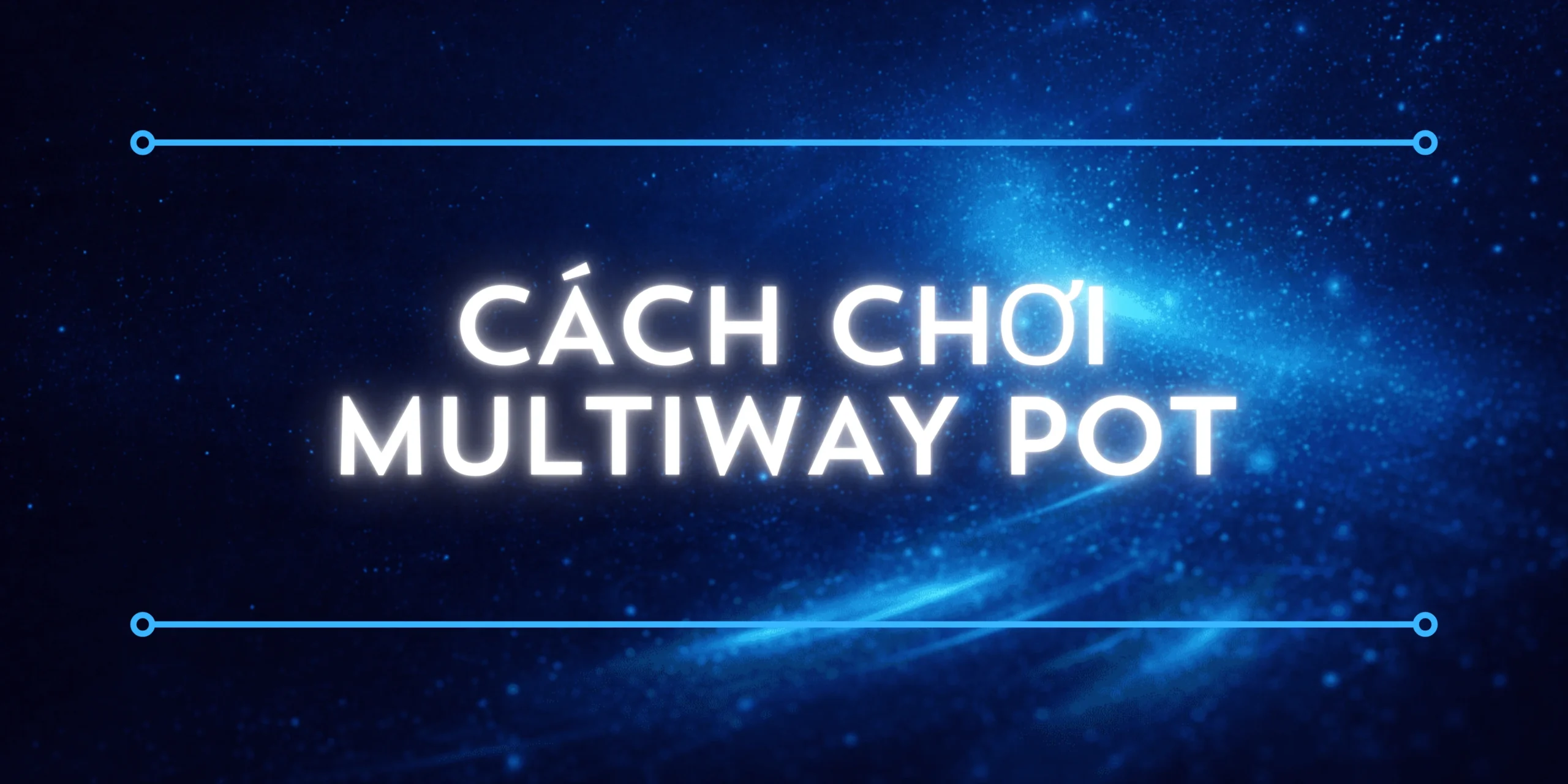 Cách chơi Multiway
