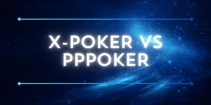 X-Poker vs PPPoker